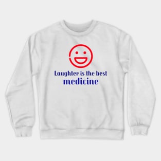 Laughter is the Best Medicine Crewneck Sweatshirt